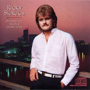 Ricky Skaggs/Don'T Cheat In Our Hometown